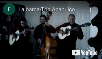   La barca-Trio Acapulco - YouTube Video - performing at house birthday party